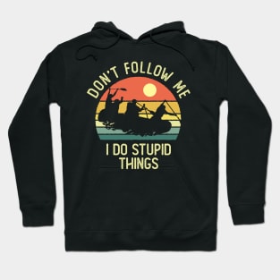 Don't Follow Me I Do Stupid Things River Rafting Vintage Sunset Hoodie